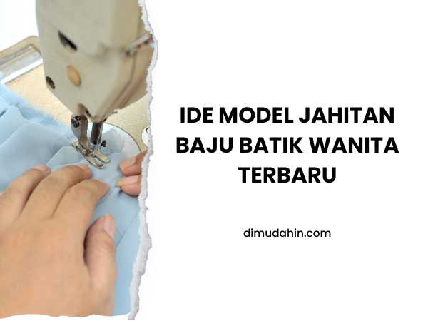 Ide Model Jahitan Baju Batik Wanita Terbaru