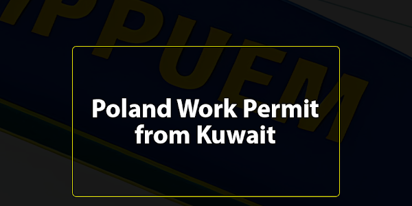 Complete Guide: Poland Work Permit from Kuwait