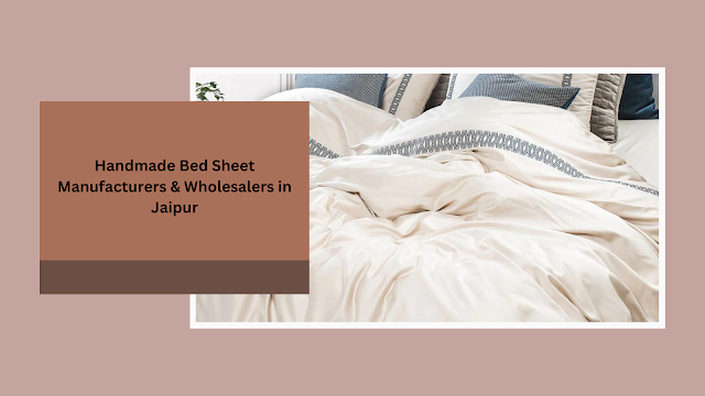 Handmade Bed Sheet Manufacturers & Wholesalers in Jaipur