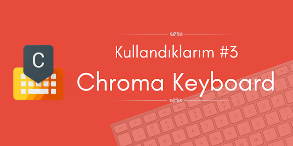 Kullandıklarım #3: Chroma Keyboard