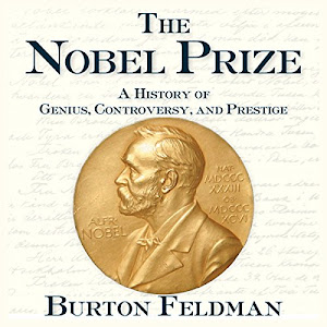 The Nobel Prize: A History of Genius, Controversy, and Prestige