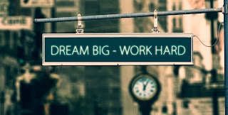 Dream big-Work Hard