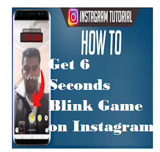 6 Second Blink Challenge, How to get 6 Seconds Blink Game on Instagram
