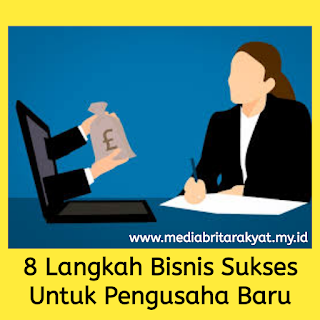 8 Langkah Bisnis Sukses Untuk Pengusaha Baru