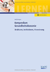 Kompendium Gesundheitsökonomie: Strukturen, Institutionen, Finanzierung