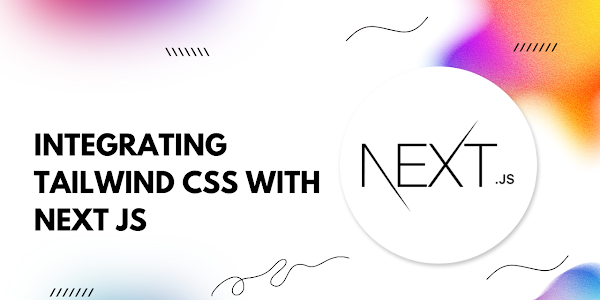 Elevate Your Next.js Projects: A Guide to Integrating Tailwind CSS