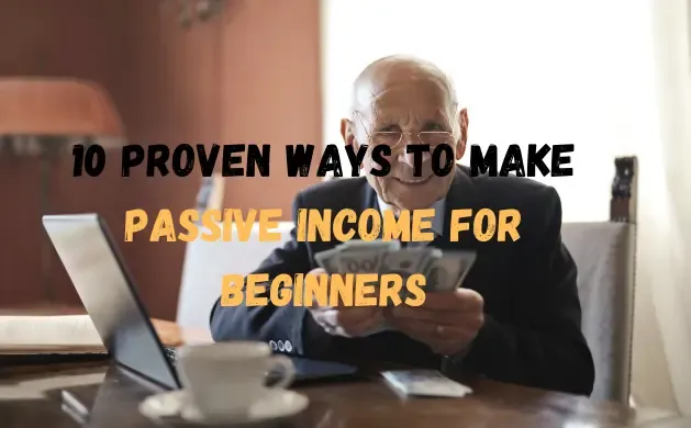 0 Proven Ways to Make Passive Income for Beginners