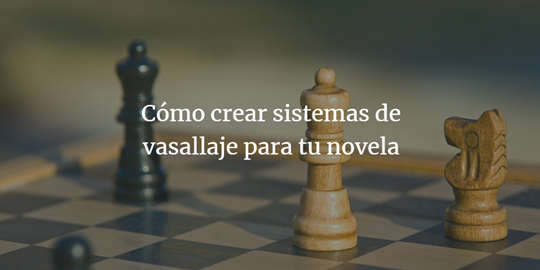 banner coronacion novela de fantasia como escribir Cómo crear sistemas de vasallaje verosímiles para tu novela de fantasía