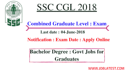 SSC CGL 2018 - Notification : Exam Date : Jobs for Graduates : Apply Online