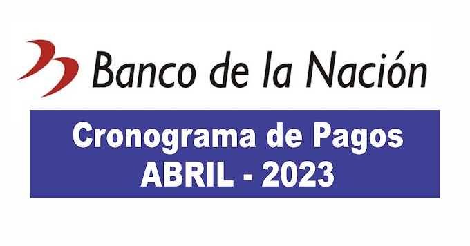 Cronograma de Pagos de Abril - Banco de la Nación