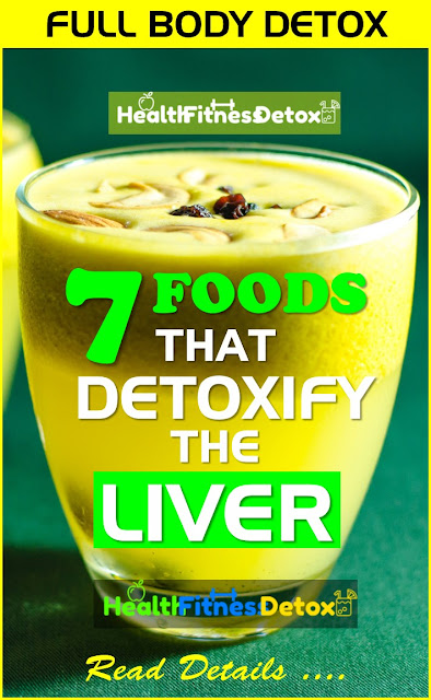 Foods That Help Detoxify the Liver, liver cleasing foods, detox foods,how to detox your body