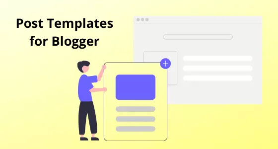 How to Use Post Templates for Blogger (Blogspot Website)