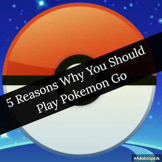 Pok�mon GO: 5 Reasons Why You Should Play