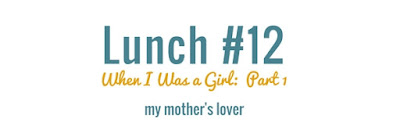 http://www.40lunches.com/2016/11/when-i-was-girl-part-1.html