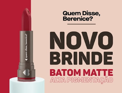 VEM AÍ!! Nova campanha de distribuição de Brindes GRÁTIS da Quem Disse Berenice!