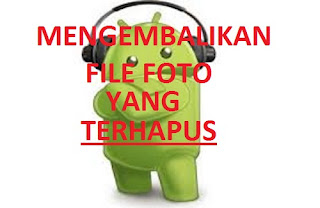 Mengatasi Foto Hilang,Mengembalikan Foto Hilang,Foto Android Hilang,Cara Mudah