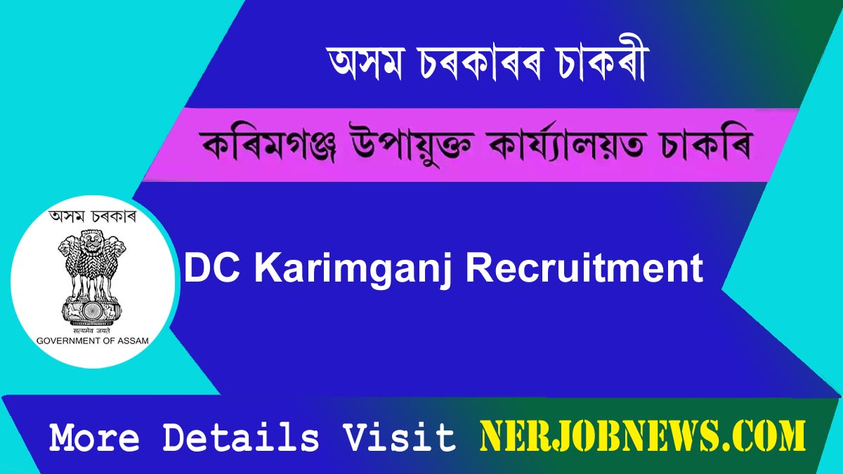 DC Karimganj Recruitment 2024 – Apply for 28 Amin/ Mandal Posts