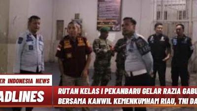 Rutan Kelas l Pekanbaru Gelar Razia Gabungan bersama Kanwil Kemenkumham Riau, TNI dan Polri