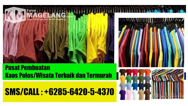 Magelang,Konveksi kaos terbaik,konveksi baju online,konveksi kaos online,kaos polos,grosir kaos polos,tempat membuat kaos,kaos wisata termurah,konveksi kaos wisata termurah,produsen kaos wisata,produsen kaos polos,