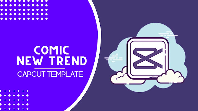 Comic Trend CapCut Template Free Link 2023