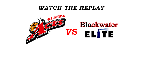 List of Replay Videos Alaska vs Blackwater January 15, 2017