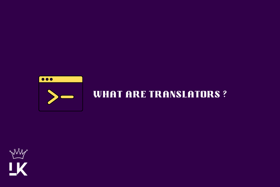 Translators: Transforming Source Code into Machine Language