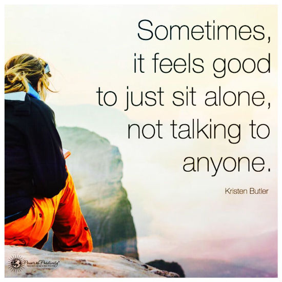 Sometimes, it feels great to sit all alone not talking to anyone - Quote - 101 Quotes