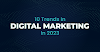10 Dynamic Digital Marketing Trends to Dominate in 2023