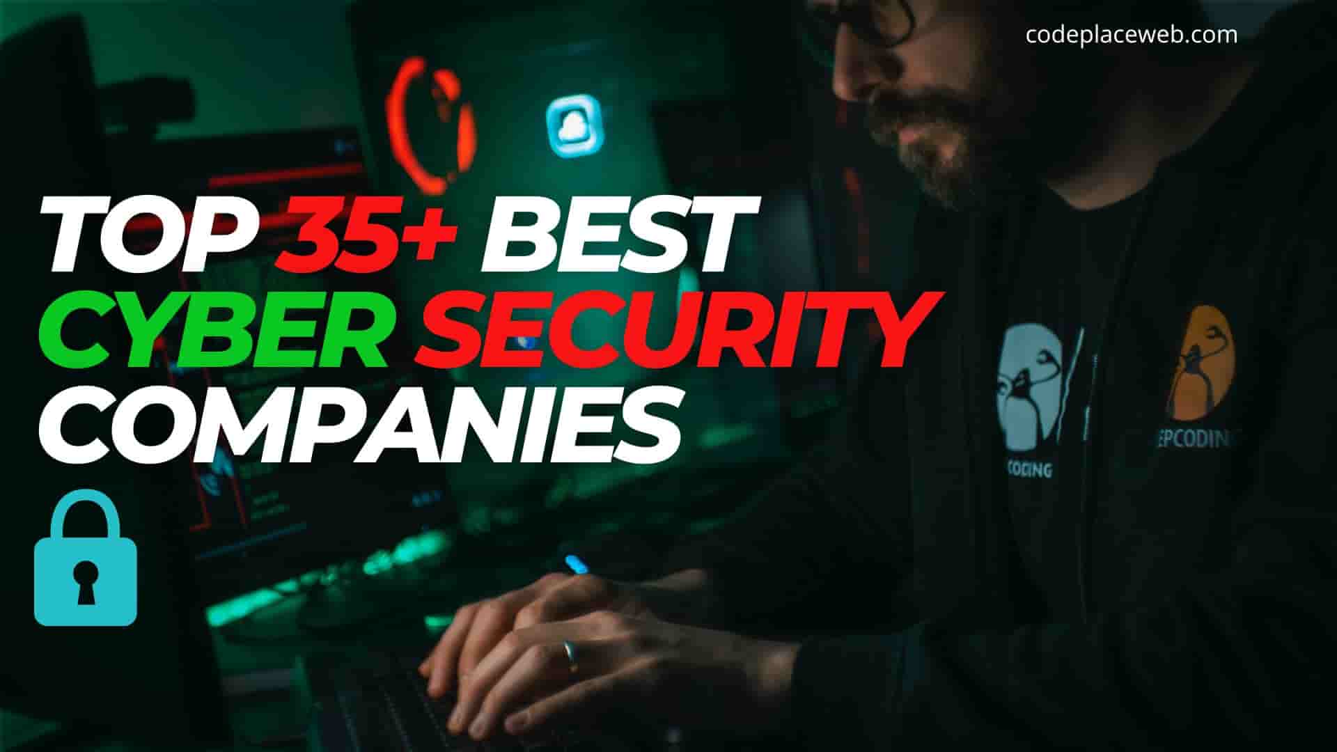 35+ BEST Cyber Security Companies In 2022