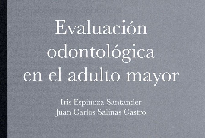 LIBROS DE ODONTOLOGÍA: Odontogeriatría. Evaluación odontológica en el adulto mayor - Espinoza Santander