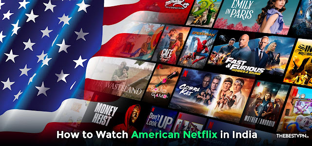 How to access Netflix USA from India?