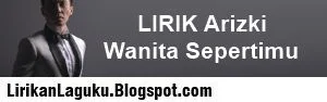 LIRIK Arizki - Wanita Sepertimu