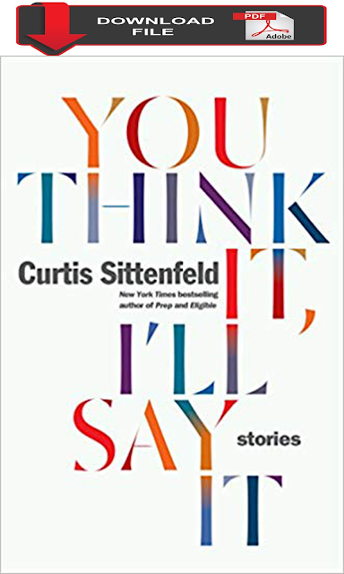 [PDF Download 2019] You Think It, I'll Say It: Stories