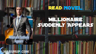 Read Millionaire Suddenly Appears Novel Full Episode