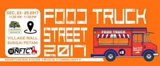 Food Truck Street 2017 by Northern Food Truck Community at Village Mall Sungai Petani (23 December - 25 December 2017)