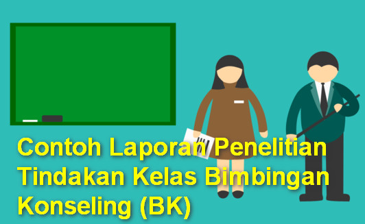 Laporan Penelitian Tindakan Kelas Bimbingan Konseling (BK)