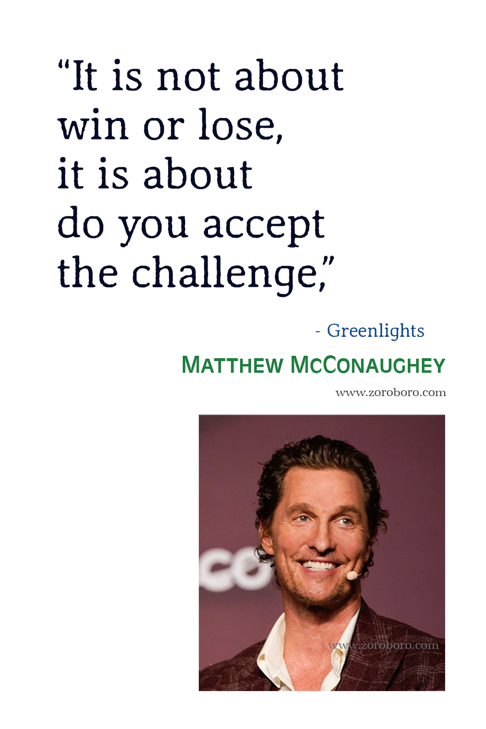 Matthew McConaughey Quotes, Matthew McConaughey Greenlights Quotes, Matthew McConaughey Inspirational Quotes, Matthew McConaughey Book Quotes.