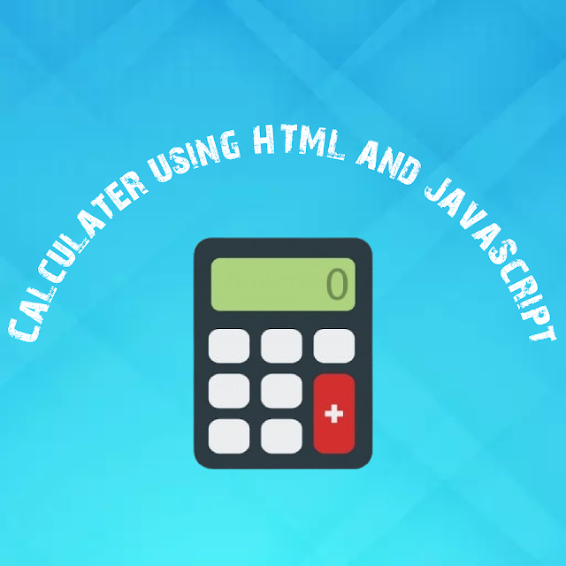 Calculator using HTML and Javascript