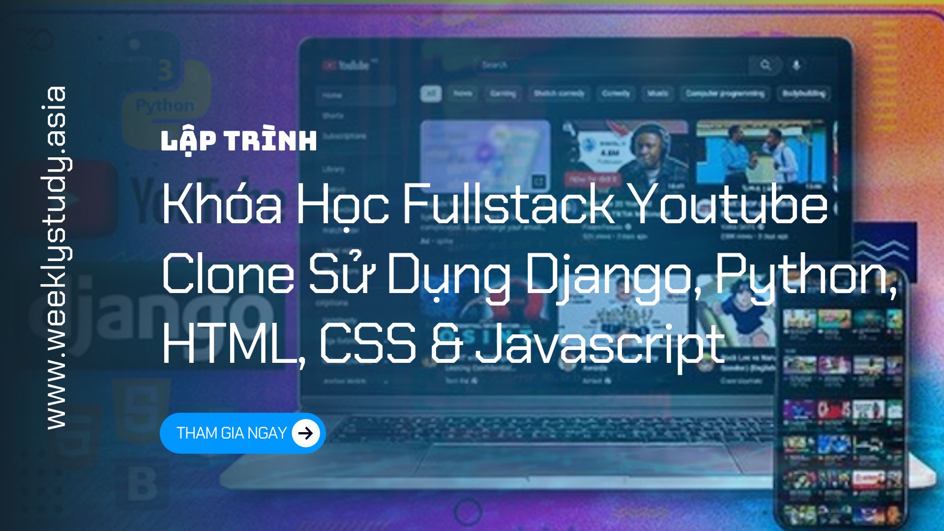 Giới Thiệu Khóa Học Fullstack Youtube Clone Sử Dụng Django, Python, HTML, CSS & Javascript [Mã - 7581 A]