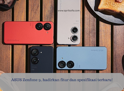 fitur terbaru dari zenfone 9