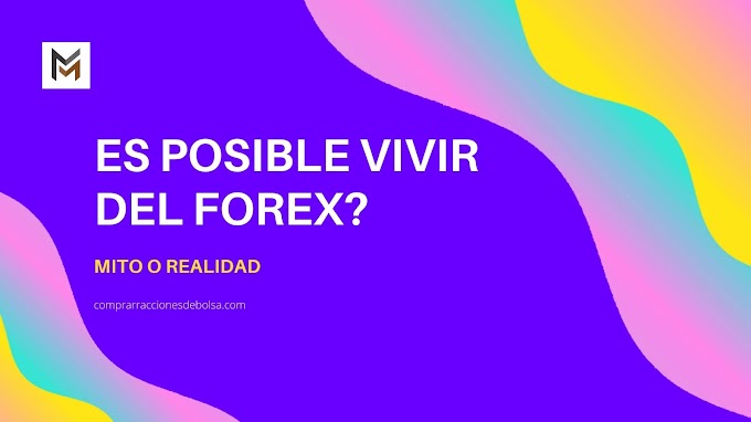 ES POSIBLE VIVIR DEL FOREX ?