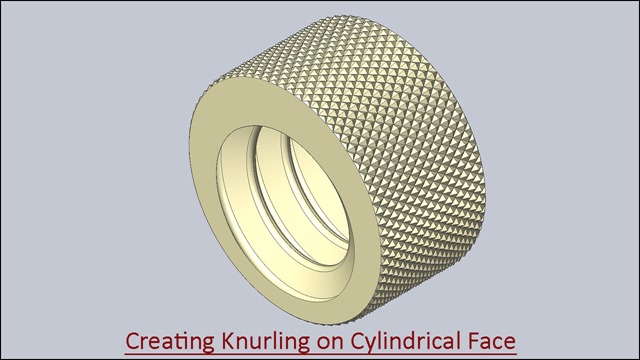 Creating Knurling on Cylindrical Face