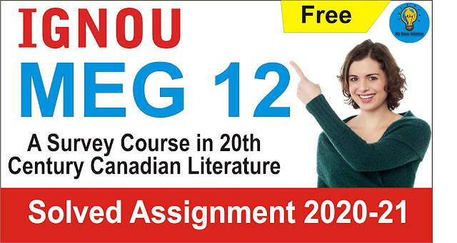 MEG 12 A Survey Course in 20th Century Canadian Literature  Solved Assignment 2021 –21