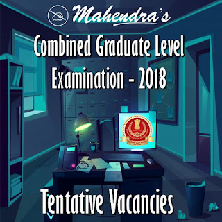 SSC : Combined Graduate Level Examination - 2018 | Tentative Vacancies  