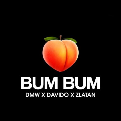 [Lyrics] DMW ft. Davido & Zlatan – “Bum Bum”