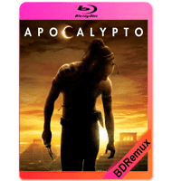 APOCALYPTO (2006) BDREMUX 1080P MKV ESPAÑOL LATINO