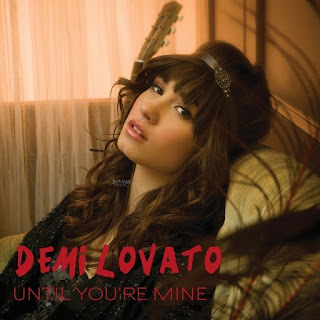 Demi Lovato - Until You're Mine(直到我擁有你) 歌詞翻譯