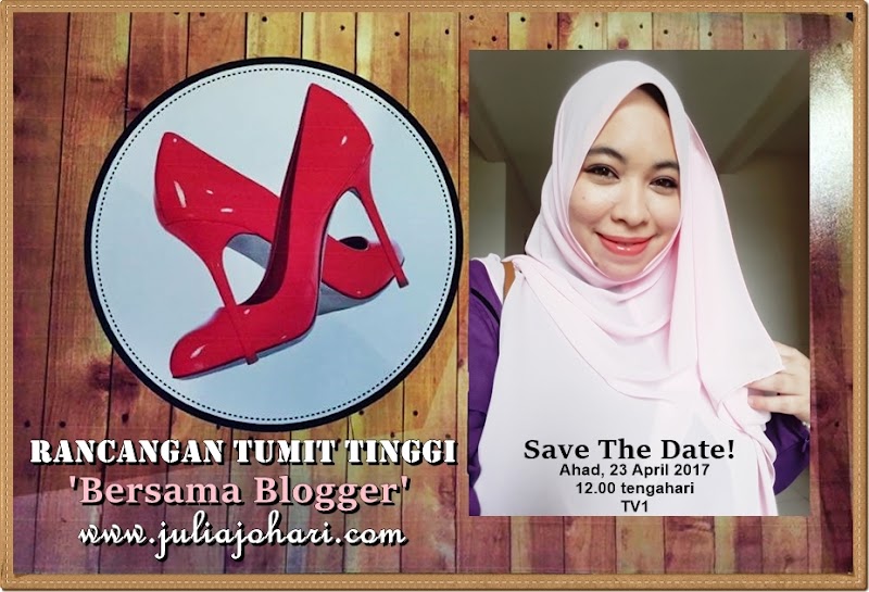 Pengumuman Tarikh Rancangan Tumit Tinggi Segmen 'Bersama Blogger Julia Johari'