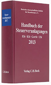Handbuch der Steuerveranlagungen 2013: Einkommensteuer, Körperschaftsteuer, Gewerbesteuer, Umsatzsteuer - Rechtsstand: 1. Januar 2014 (Schriften des ... Instituts der Steuerberater e.V.)