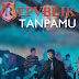 Lirik Lagu Repvblik - Tanpamu